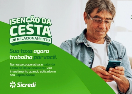 Sicredi Centro-Sul possibilita que cesta de relacionamento se torne participação no Capital Social