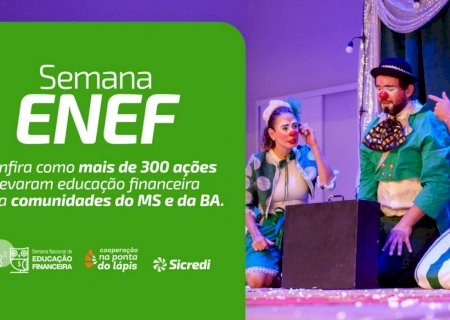 Sicredi Centro-Sul MS/BA impacta 18,5 mil presencialmente na 13ª Semana ENEF 